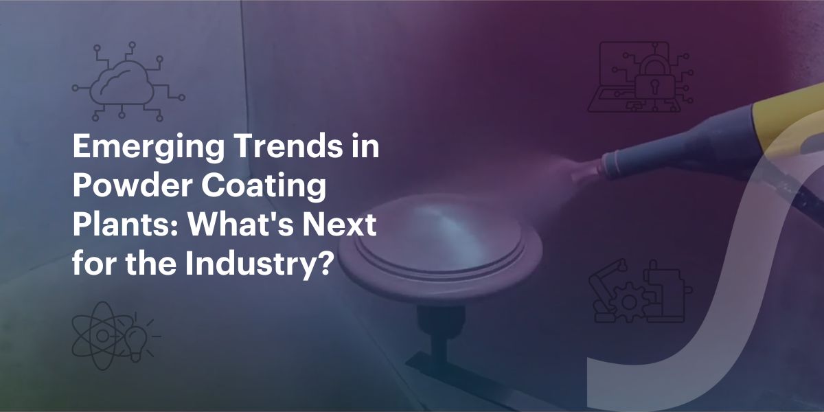 Emerging Trends in Powder Coating Plants - What's Next for the Industry