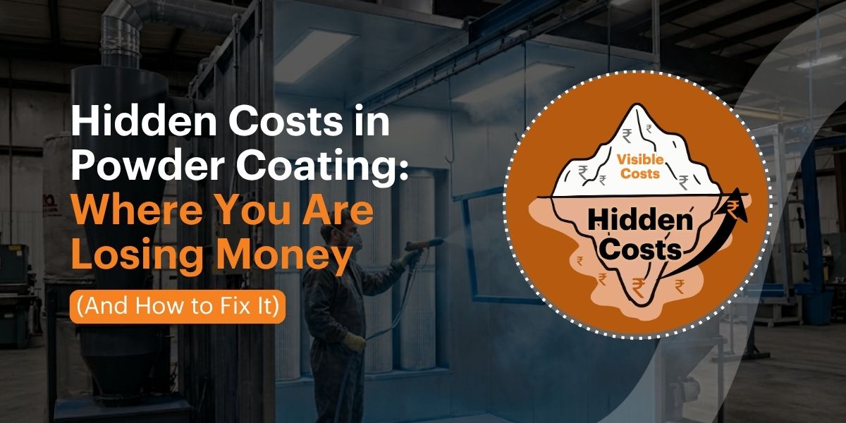 Hidden Costs in Powder Coating: Where You Are Losing Money